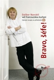 Bravo, šéfe! Dalibor Navrátil vaří francouzskou kuchyni