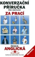 Česko-anglická konverzační příručka pro cestující za prací - cena, porovnanie