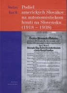 Podiel amerických Slovákov na autonomistickom hnutí na Slovensku - cena, porovnanie