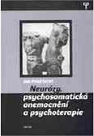 Neurózy, psychosmatická onemocnění a psychoterapie