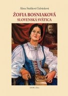 Žofia Bosniaková- Slovenská svätica - cena, porovnanie