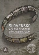 Slovensko a Slováci vo víre druhej svetovej vojny - cena, porovnanie