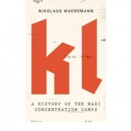KL - A History of the Nazi Concentration Camps
