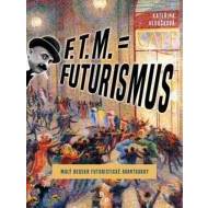 F. T. M. = Futurismus - cena, porovnanie