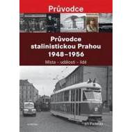 Průvodce stalinistickou Prahou 1948 - 1956 - cena, porovnanie