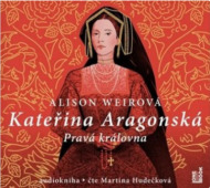 Kateřina Aragonská: Pravá královna (audiokniha) - cena, porovnanie
