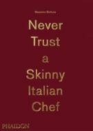 Bottura, Massimo: Never Trust A Skinny Italian Chef - cena, porovnanie