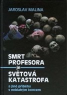 Smrt profesora je světová katastrofa a jiné příběhy s neblahým koncem - cena, porovnanie