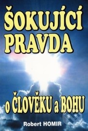 Šokující pravda o člověku a Bohu