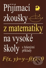 Přijímací zkoušky z matematiky na vysoké školy s řešenými příklady