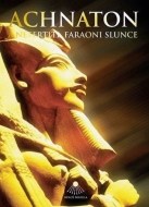 Achnaton a Nefertiti, faraoni Slunce - cena, porovnanie