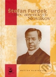 Štefan Furdek - otec amerických Slovákov