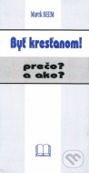 Byť kresťanom! - cena, porovnanie