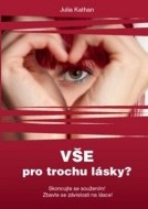 Vše pro trochu lásky? - cena, porovnanie