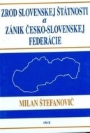 Zrod slovenskej štátnosti a zánik česko-slovenskej federácie - cena, porovnanie