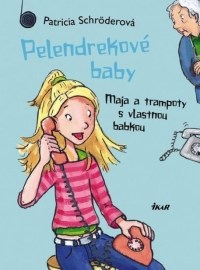 Pelendrekové baby - Maja a trampoty s vlastnou babkou