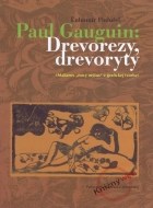 Paul Gauguin: Drevorezy, drevoryty - cena, porovnanie