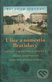 Ulice a námestia Bratislavy – Mesto Františka Jozefa