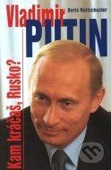 Vladimír Putin - Kam kráčaš, Rusko? - cena, porovnanie