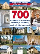700 slovenských hradov, zámkov, kaštieľov, panských sídel a pevností - cena, porovnanie