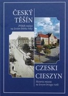 Český Těšín - Příběh města na levém břehu řeky - cena, porovnanie