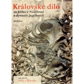 Královské dílo za Jiřího z Poděbrad a dynastie Jagellonců