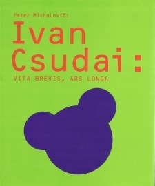 Ivan Csudai: Vita brevis, ars longa