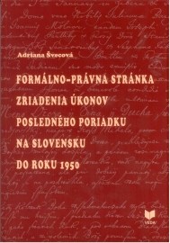 Formálno-právna stánka zriadenia úkonov posledného poriadku na Slovensku do roku 1950