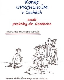 Konec uprchlíkům v Čechách aneb praktiky dr. Goebbelse