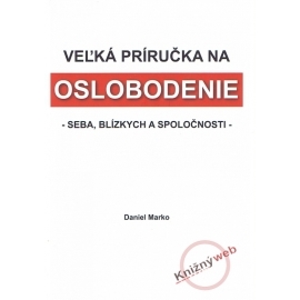 Veľká príručka na oslobodenie seba, blízkych a spoločnosti