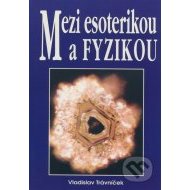 Mezi esoterikou a fyzikou - cena, porovnanie