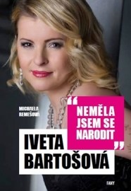 Iveta Bartošová: Neměla jsem se narodit