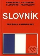 Francúzsko - slovenský, slovensko - francúzsky slovník pre školy a dennú prax - cena, porovnanie