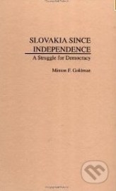 Slovakia Since Independence: A Struggle for Democracy