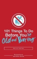 101 Things to Do Before You&#39;re Old and Boring - cena, porovnanie