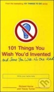 101 Things You Wish You&#39;d Invented and Some You Wish No One Had - cena, porovnanie