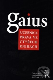 Gaius- učebnice práva ve čtyřech knihách