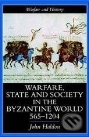 Warfare, State And Society In The Byzantine World 565-1204