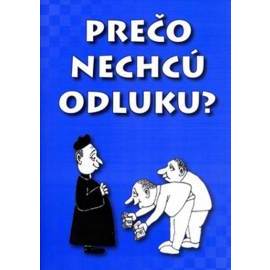 Prečo nechcú odluku