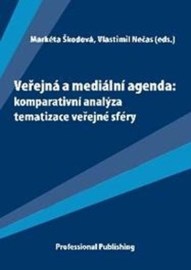 Veřejná a mediální agenda: komparativní analýza tematizace veřejné sféry