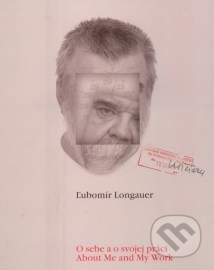 Ľubomír Longauer: O sebe a o svojej práci