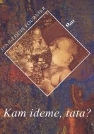 Kam ideme, tata? - cena, porovnanie