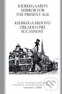 Kierkegaard&#39;s Mirror for the Present Age / Kierkegaardovo zrkadlo pre súčasnosť - cena, porovnanie