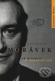 Augustín Morávek od arizácií k deportáciám