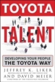 Toyota Talent: Developing Your People the Toyota Way