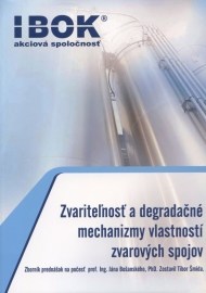 Zvariteľnosť a degradačné mechanizmy vlastností zvarových spojov