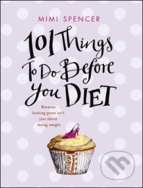 101 Things to Do Before You Diet