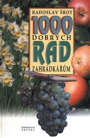 1000 dobrých rad zahrádkářům