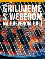 Grilujeme s Weberomom na drevenom uhlí - cena, porovnanie