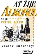 Ať žije alkohol aneb Přítel a lék